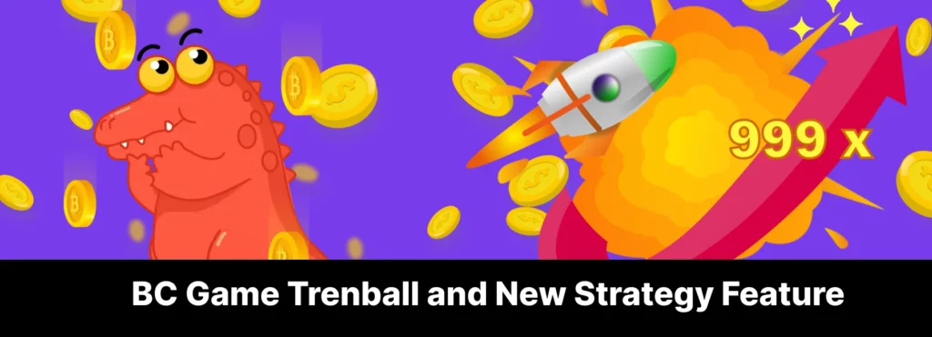 Trenball is another kind of crash game, lern more and get acquainted with new strategy feature at BC Game